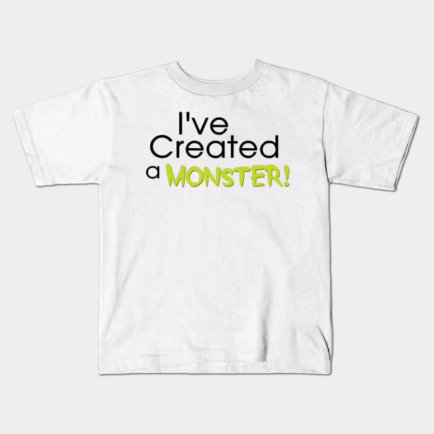 I've Created a Monster - Green Adult v1 Kids T-Shirt by hawkadoodledoo